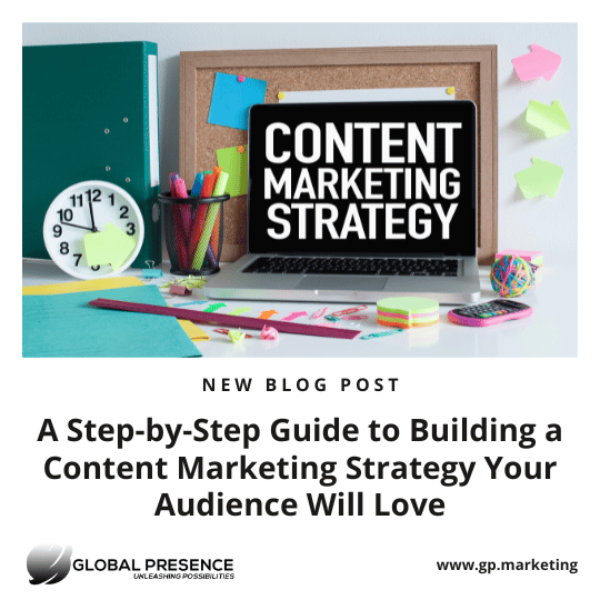 A Step-by-Step Guide to Creating a Content Marketing Strategy Your Audience Will Love